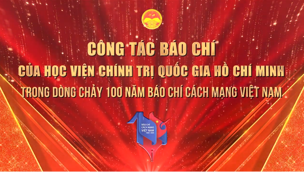 [Video] Công tác báo chí của Học viện Chính trị quốc gia Hồ Chí Minh trong dòng chảy 100 năm báo chí cách mạng Việt Nam